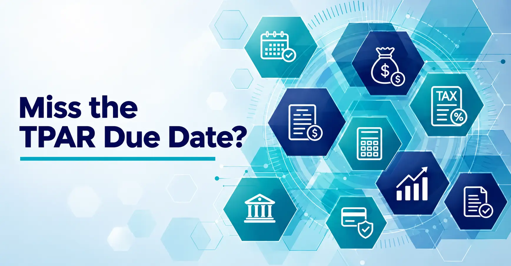 Graphic featuring hexagons with financial icons and the text "Miss the TPAR Due Date."