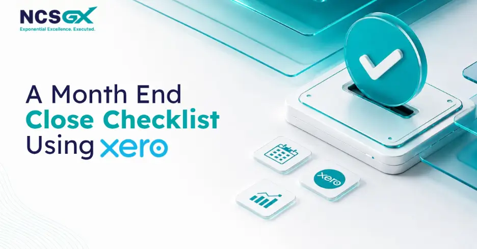 A graphic featuring a large checkmark icon and smaller icons for Xero, calendar, and charts, titled "A Month End Close Checklist Using Xero" by NCSGX.
