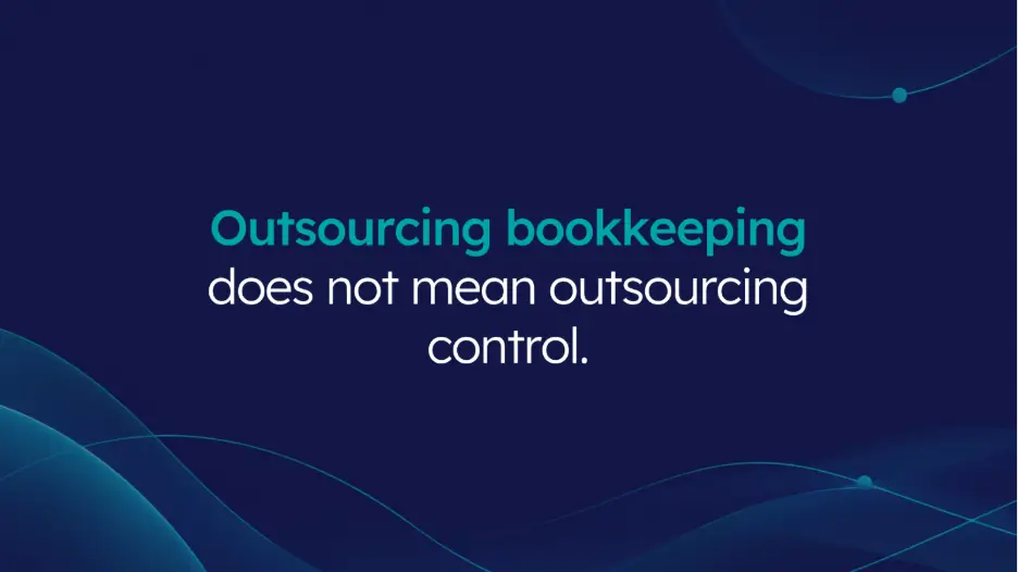 A dark blue presentation slide with decorative teal wave patterns. Clean, center-aligned text in white and teal states: "Outsourcing bookkeeping does not mean outsourcing control."