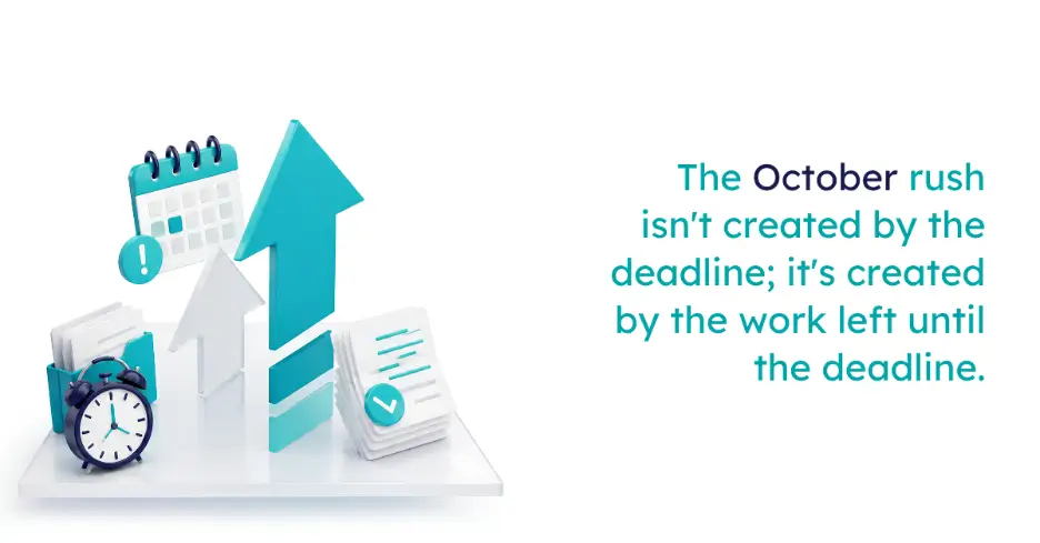 The October rush isn't created by the deadline; it's created by the work left until the deadline. A 3D illustration on the left features a calendar with an exclamation mark, an alarm clock, upward-pointing arrows, and a stack of completed documents with a checkmark.